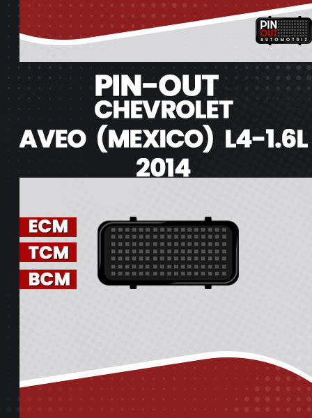 PIN-OUT CHEVROLET AVEO (MEXICO) L4-1.6L 2014